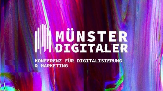 MÜNSTER DIGITALER 21: Konferenz für Digitalisierung und Marketing