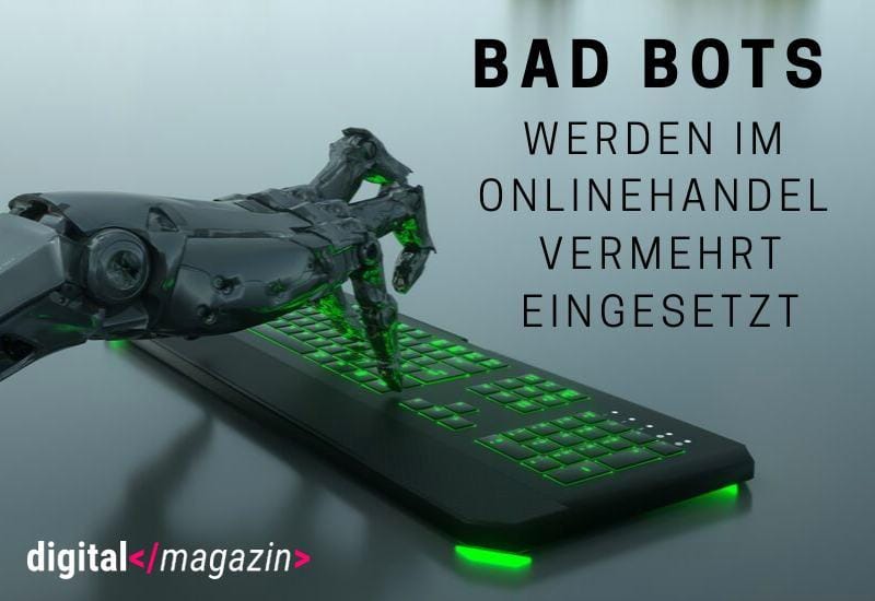 Bad Bots – eine Gefahr für den Onlinehandel