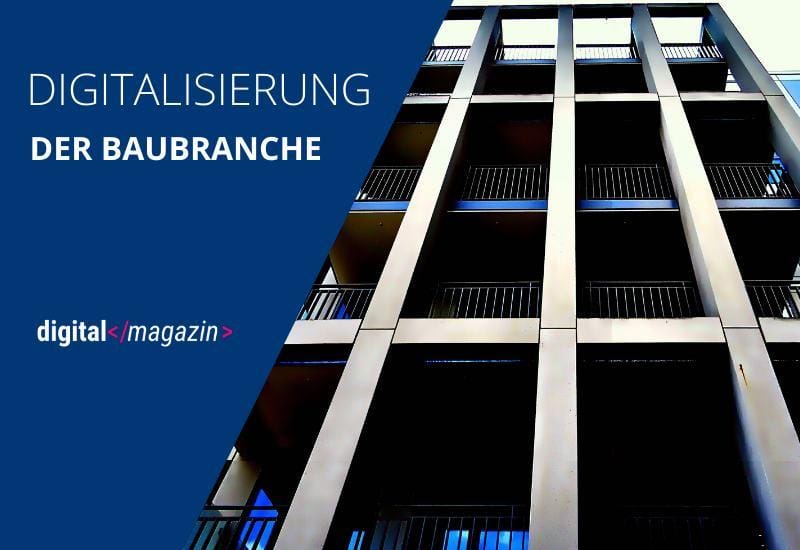 Digitalisierung im Bauwesen – Baubranche hinkt bei der digitalen Transformation hinterher