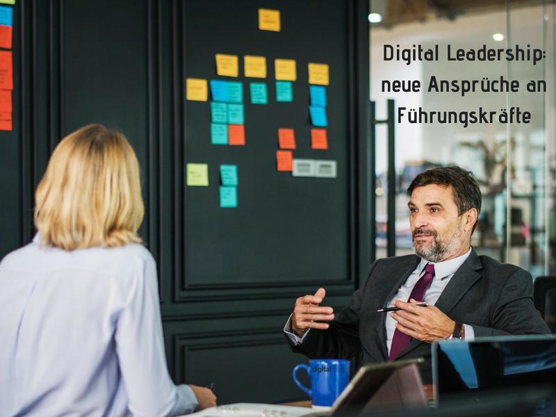 Digital Leadership: die Digitalisierung stellt neue Ansprüche an Führungskräfte