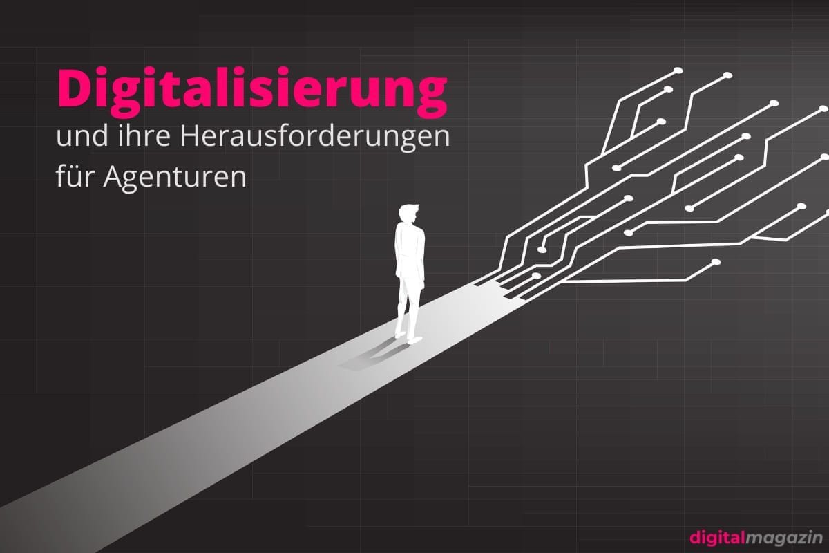 Digitalisierung: Herausforderungen für Agenturen
