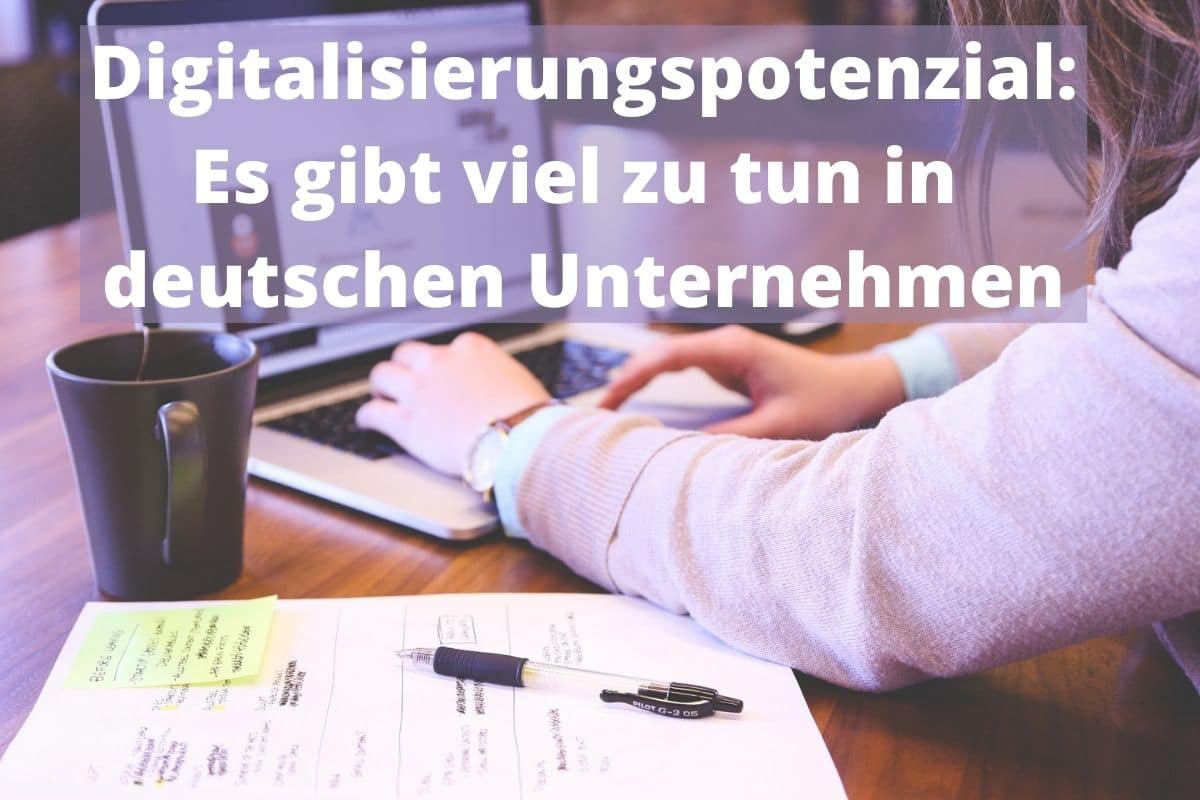 So viel Digitalisierungspotenzial steck in deutschen Unternehmen