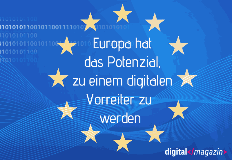 Vorreiter in Sachen Digitalisierung werden – diese 5 Schritte muss Europa jetzt gehen