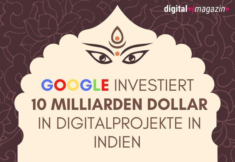 10 Milliarden Dollar – Google treibt Indiens digitale Transformation voran