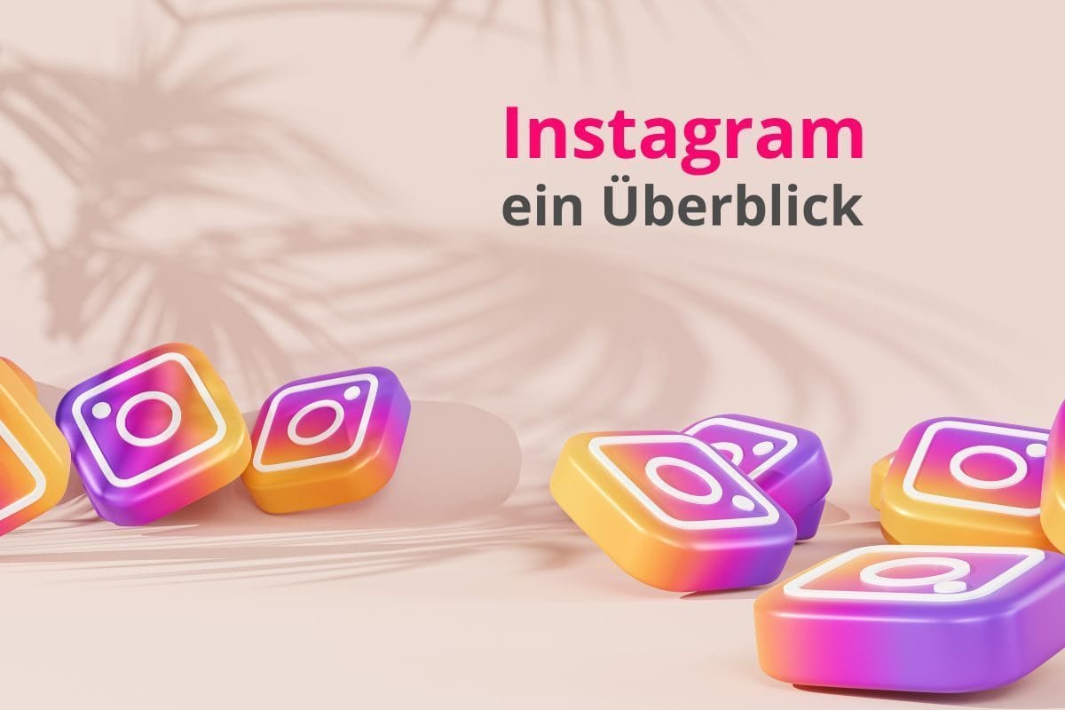 Instagram - was ist das und was kann es? Ein kompletter Überblick