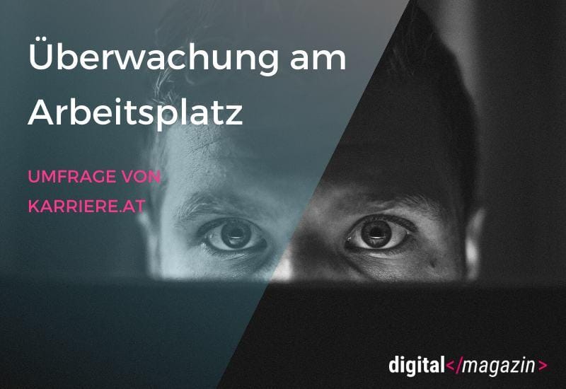 Ich weiß, was du letzte Woche gearbeitet hast – österreichische Angestellte rechnen mit mehr Überwachung durch die Digitalisierung