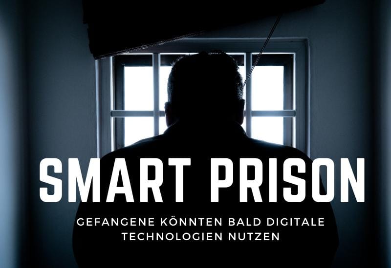 Justizvollzugsanstalten digital – Smart Prisons könnten bald Realität sein