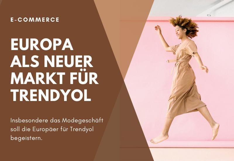 Trendyol in Zukunft auch im europäischen Markt unterwegs