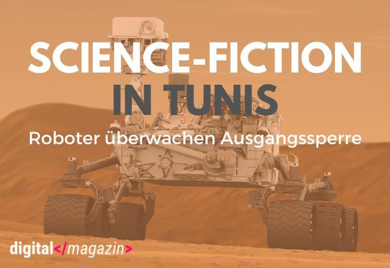 Quarantäne in Tunis – Roboter kontrollieren Ausgangssperren