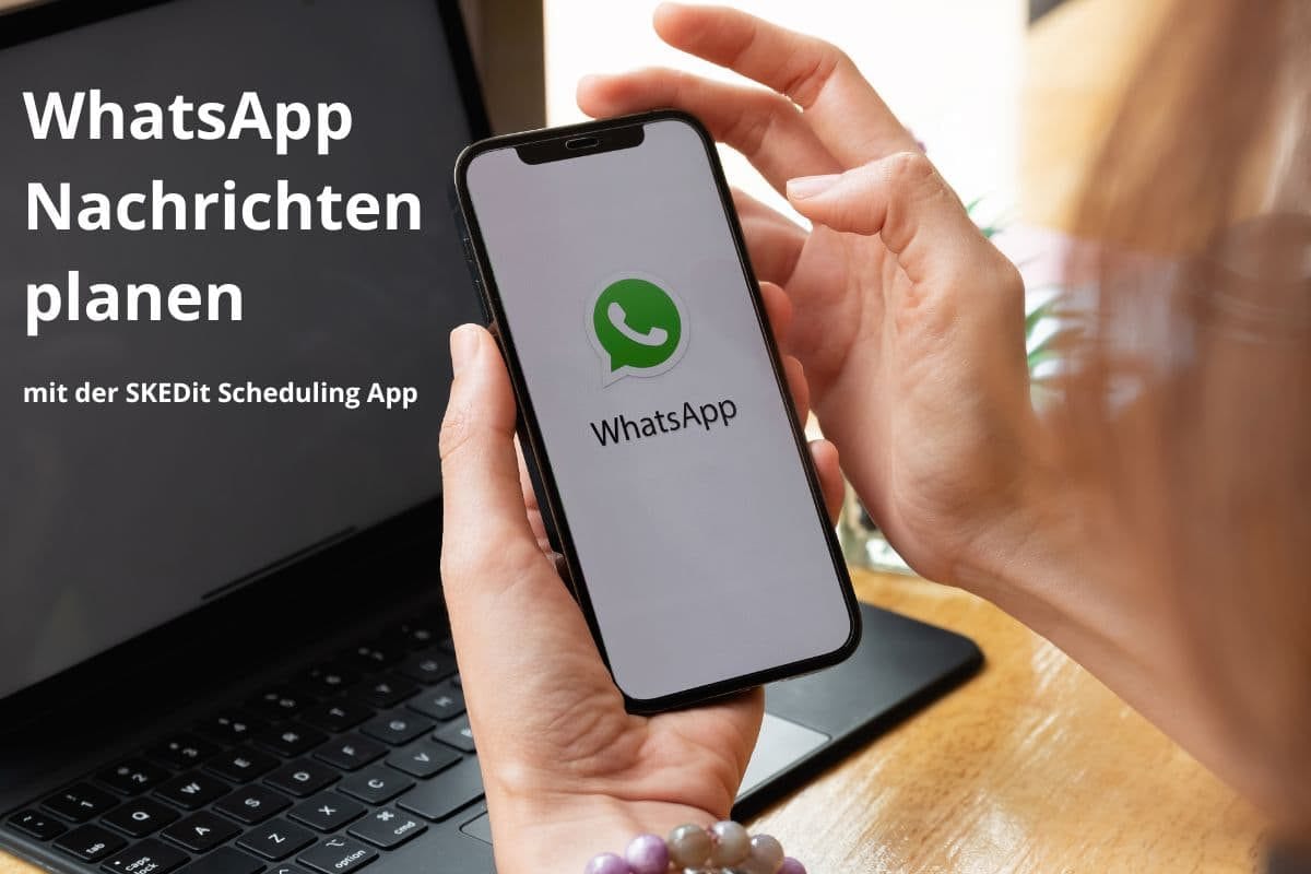 WhatsApp-Nachrichten gezielt planen mit SKEDit Scheduling App