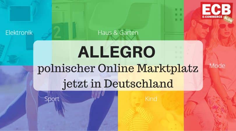 Allegro – Polnischer Marktführer betritt die deutsche E-Commerce Bühne