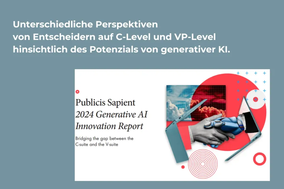 Der Publicis Sapient Generative AI Innovation Report 2024: Ein Blick auf die Diskrepanzen zwischen C-Suite und V-Suite