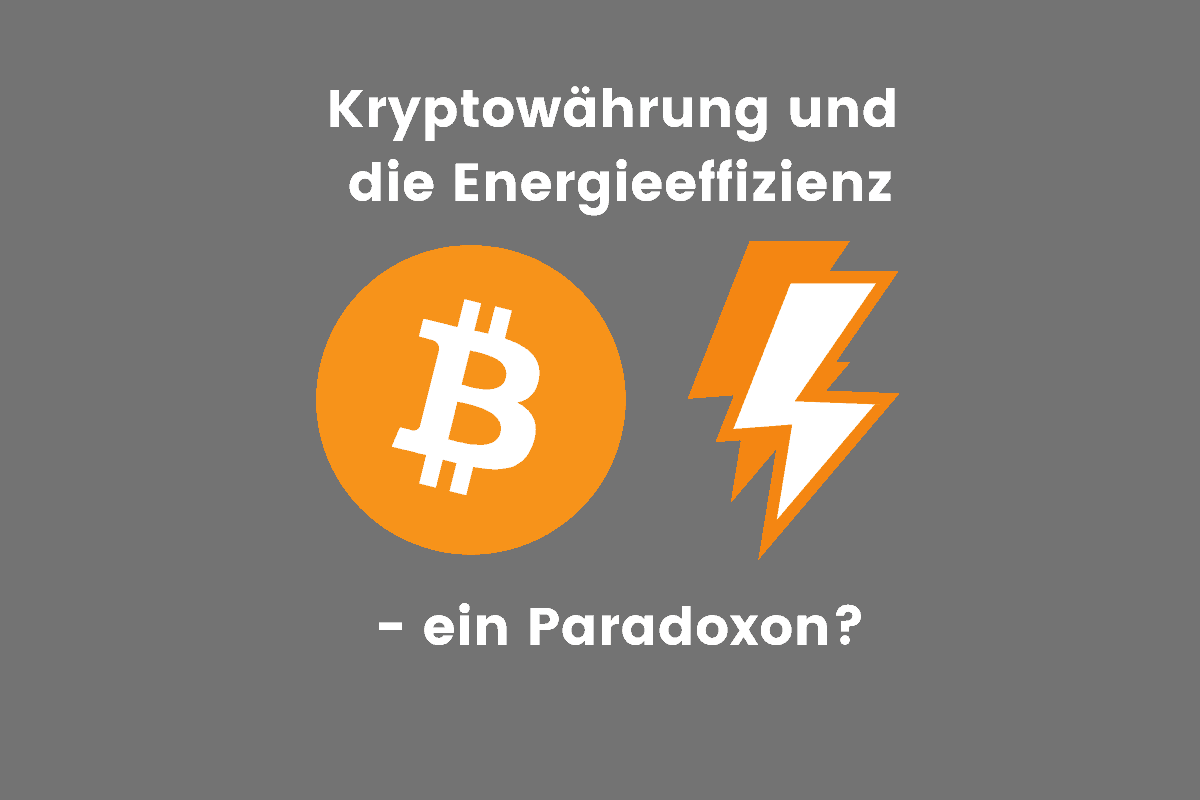 Kryptowährung und die Energieeffizienz - ein Paradoxon?