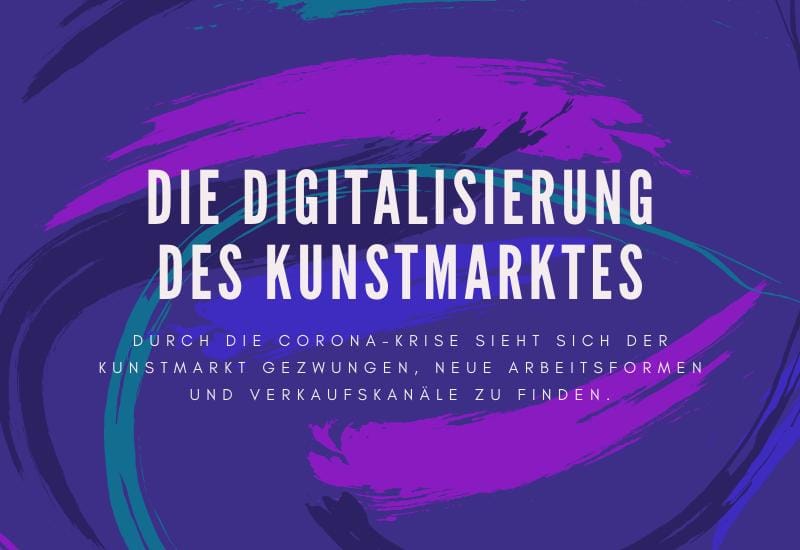 Kunst durch Digitalisierung – so verändert die Digitalisierung den Kunstmarkt