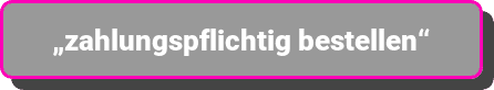 „zahlungspflichtig bestellen“ Button Button-Lösung: „zahlungspflichtig bestellen“ Button