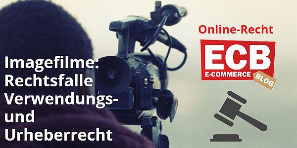 Produktion von Imagefilmen: Rechtsfalle Verwendungs- und Urheberrecht