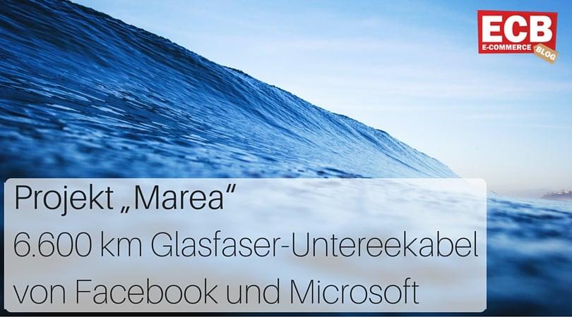 Projekt „Marea“ – Facebook und Microsoft planen schnelle Unterseeleitung