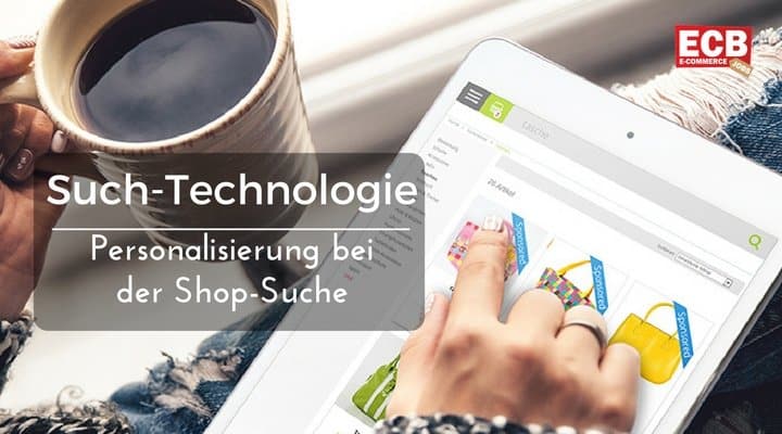 Technologie: Suche personalisieren, Kundenservice stärken, Aufwand reduzieren