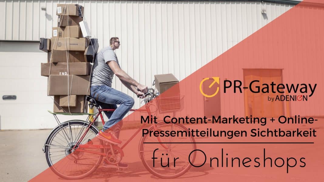 - Mit Content Marketing und Online-Pressemitteilungen mehr Sichtbarkeit für Onlineshops