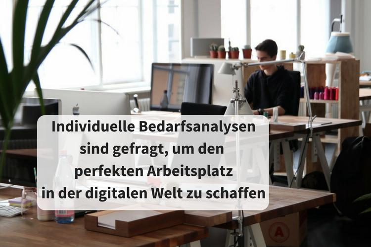 - Bedarfsanalyse: mit der Digitalisierung den perfekten Arbeitsplatz schaffen