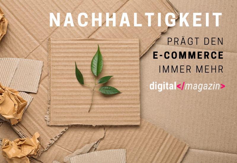 - Verpackungen im E-Commerce – Digitalisierung und Nachhaltigkeit sind gefragt