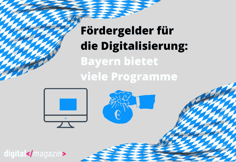 - Fördergelder für die Digitalisierung – Bayern bietet zahlreiche Programme