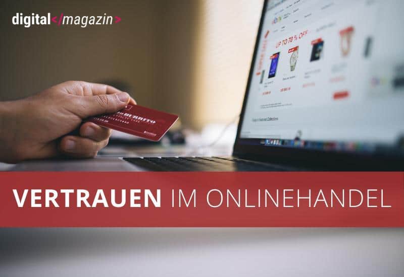 - Urvertrauen aufbauen – Maßnahmen, um Kunden im E-Commerce von sich zu überzeugen