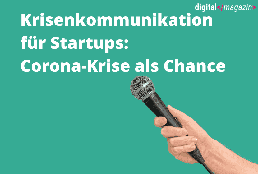 - Corona-Krise als Chance: Krisenkommunikation für Startups von größter Bedeutung