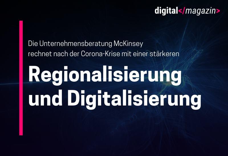 - Regionalisierung und Digitalisierung – mögliche Folgen der Corona-Krise