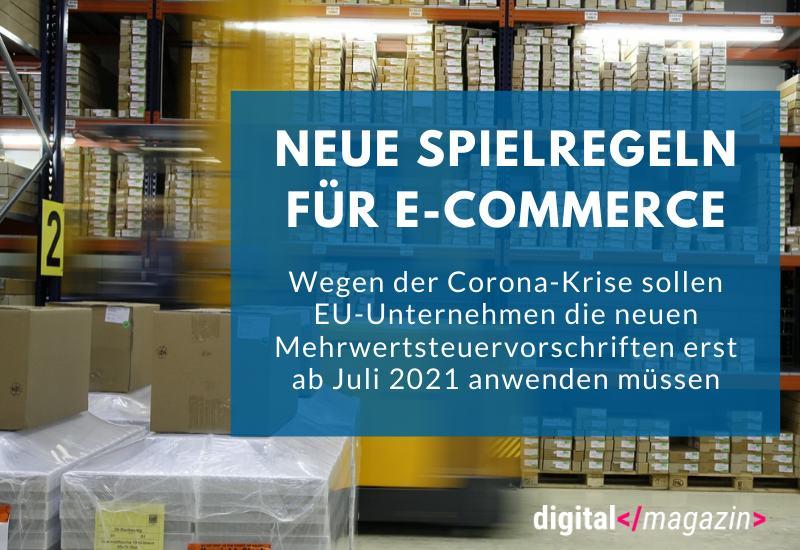 - Neue E-Commerce-Regeln kommen wohl erst Juli 2021