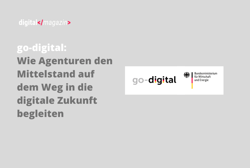 - Go-Digital Agenturen – auf dem Weg in eine digitale Zukunft